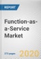 Function-as-a-Service Market by User Type, Deployment Model, Organization Size, and Industry Vertical : Global Opportunity Analysis and Industry Forecast, 2019-2026 - Product Thumbnail Image