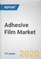 Adhesive Film Market by Film Material, Technology, and End User Industry: Global Opportunity Analysis and Industry Forecast, 2019-2026 - Product Thumbnail Image