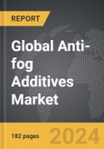 Anti-fog Additives - Global Strategic Business Report- Product Image