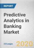 Predictive Analytics in Banking Market By Component, Deployment Model, Organization Size, Application: Global Opportunity Analysis and Industry Forecast, 2019-2026- Product Image