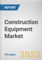 Construction Equipment Market by Solution Type, Equipment Type, Type, Application, End-user: Global Opportunity Analysis and Industry Forecast, 2021-2031 - Product Image
