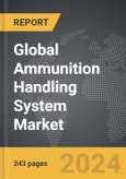Ammunition Handling System - Global Strategic Business Report- Product Image
