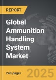 Ammunition Handling System - Global Strategic Business Report- Product Image