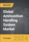 Ammunition Handling System: Global Strategic Business Report - Product Image