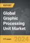 Graphic Processing Unit (GPU) - Global Strategic Business Report - Product Thumbnail Image
