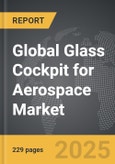 Glass Cockpit for Aerospace - Global Strategic Business Report- Product Image