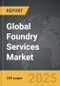 Foundry Services - Global Strategic Business Report - Product Thumbnail Image