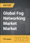 Fog Networking Market - Global Strategic Business Report - Product Image