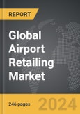 Airport Retailing - Global Strategic Business Report- Product Image