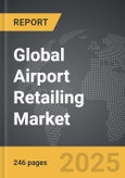 Airport Retailing - Global Strategic Business Report- Product Image