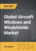 Aircraft Windows and Windshields - Global Strategic Business Report- Product Image