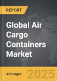 Air Cargo Containers - Global Strategic Business Report- Product Image