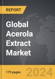 Acerola Extract - Global Strategic Business Report- Product Image