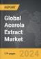 Acerola Extract - Global Strategic Business Report - Product Image