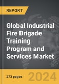 Industrial Fire Brigade Training Program and Services - Global Strategic Business Report- Product Image
