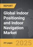 Indoor Positioning and Indoor Navigation (IPIN) - Global Strategic Business Report- Product Image