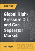 High-Pressure Oil and Gas Separator - Global Strategic Business Report- Product Image