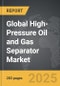 High-Pressure Oil and Gas Separator - Global Strategic Business Report - Product Thumbnail Image