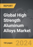 High Strength Aluminum Alloys - Global Strategic Business Report- Product Image