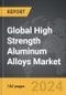 High Strength Aluminum Alloys - Global Strategic Business Report - Product Thumbnail Image