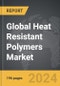 Heat Resistant Polymers - Global Strategic Business Report - Product Thumbnail Image