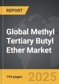 Methyl Tertiary Butyl Ether - Global Strategic Business Report- Product Image