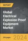 Electrical Explosion Proof Equipment - Global Strategic Business Report- Product Image