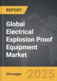 Electrical Explosion Proof Equipment - Global Strategic Business Report- Product Image