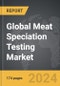 Meat Speciation Testing - Global Strategic Business Report - Product Thumbnail Image