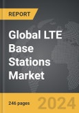 LTE Base Stations - Global Strategic Business Report- Product Image