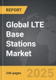 LTE Base Stations - Global Strategic Business Report- Product Image