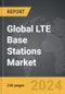 LTE Base Stations - Global Strategic Business Report - Product Image
