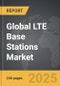 LTE Base Stations - Global Strategic Business Report - Product Image