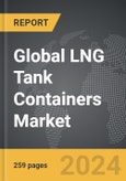 LNG Tank Containers - Global Strategic Business Report- Product Image