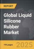 Liquid Silicone Rubber - Global Strategic Business Report- Product Image