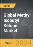 Methyl Isobutyl Ketone - Global Strategic Business Report- Product Image