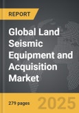 Land Seismic Equipment and Acquisition - Global Strategic Business Report- Product Image