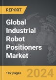 Industrial Robot Positioners - Global Strategic Business Report- Product Image