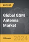 GSM Antenna - Global Strategic Business Report - Product Image