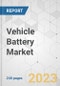 Vehicle Battery Market - Global Industry Analysis, Size, Share, Growth, Trends, and Forecast, 2020-2030 - Product Thumbnail Image