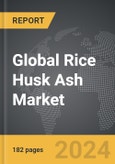 Rice Husk Ash - Global Strategic Business Report- Product Image