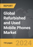 Refurbished and Used Mobile Phones - Global Strategic Business Report- Product Image