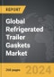 Refrigerated Trailer Gaskets - Global Strategic Business Report - Product Image