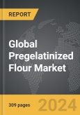 Pregelatinized Flour - Global Strategic Business Report- Product Image