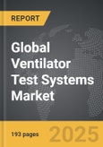 Ventilator Test Systems: Global Strategic Business Report- Product Image