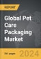 Pet Care Packaging - Global Strategic Business Report - Product Image