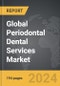 Periodontal Dental Services - Global Strategic Business Report - Product Thumbnail Image