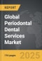 Periodontal Dental Services - Global Strategic Business Report - Product Image