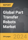Part Transfer Robots - Global Strategic Business Report- Product Image