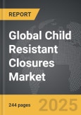 Child Resistant Closures: Global Strategic Business Report- Product Image